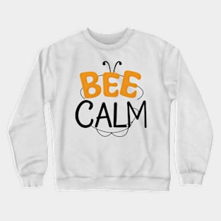 Bee calm - funny bee Crewneck Sweatshirt